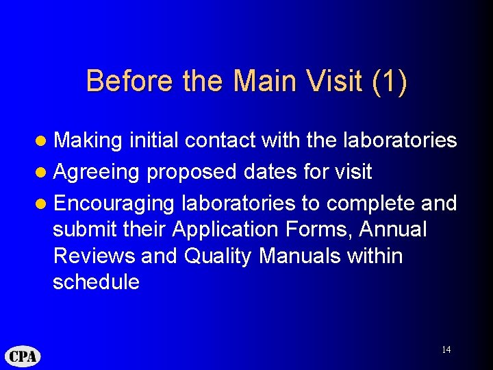 Before the Main Visit (1) l Making initial contact with the laboratories l Agreeing