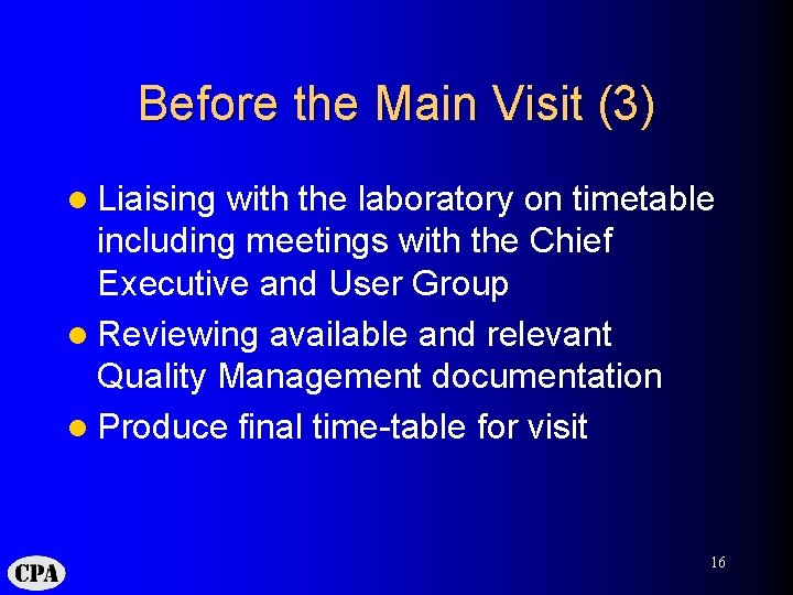 Before the Main Visit (3) l Liaising with the laboratory on timetable including meetings