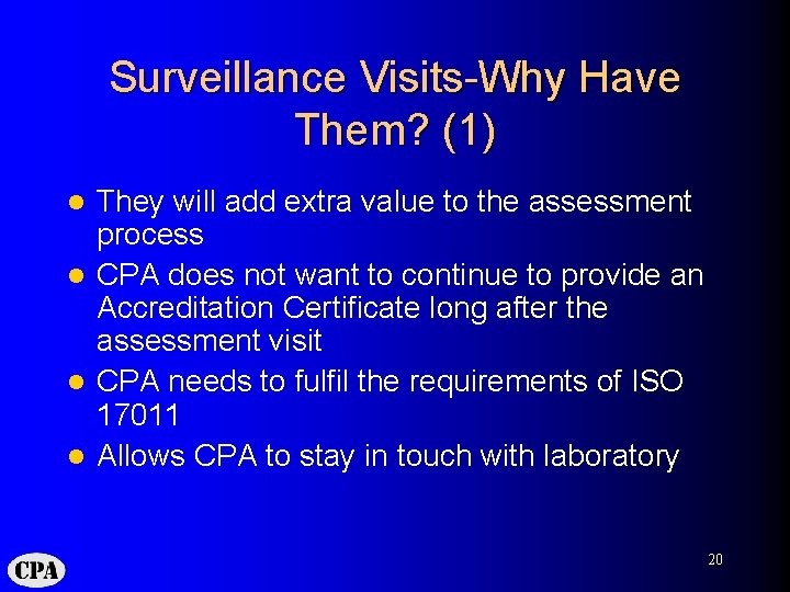 Surveillance Visits-Why Have Them? (1) They will add extra value to the assessment process