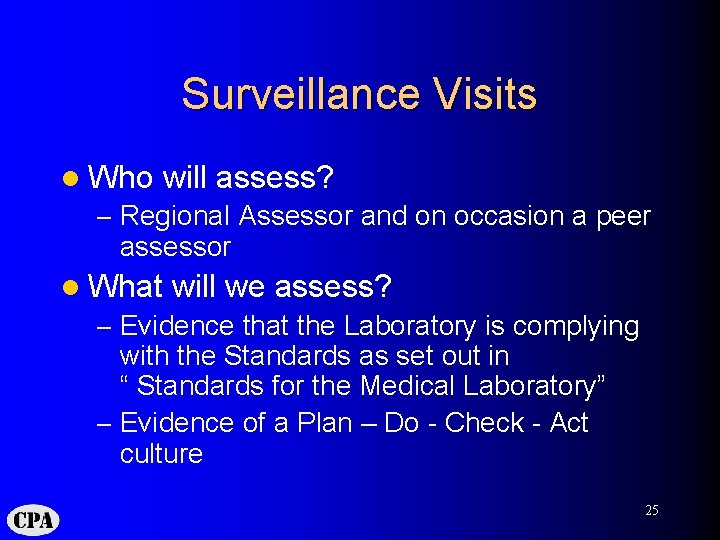 Surveillance Visits l Who will assess? – Regional Assessor and on occasion a peer
