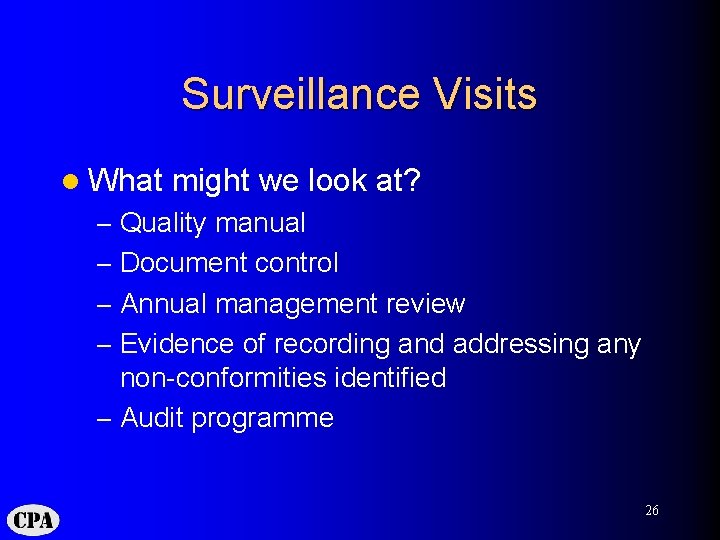 Surveillance Visits l What might we look at? – Quality manual – Document control