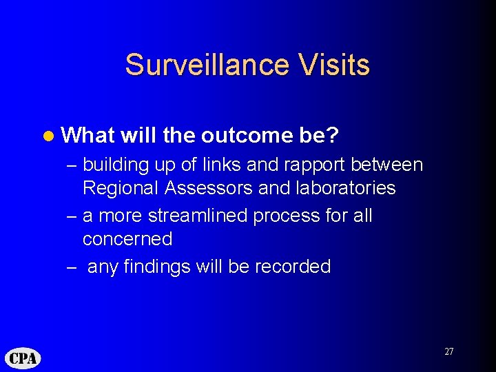 Surveillance Visits l What will the outcome be? – building up of links and
