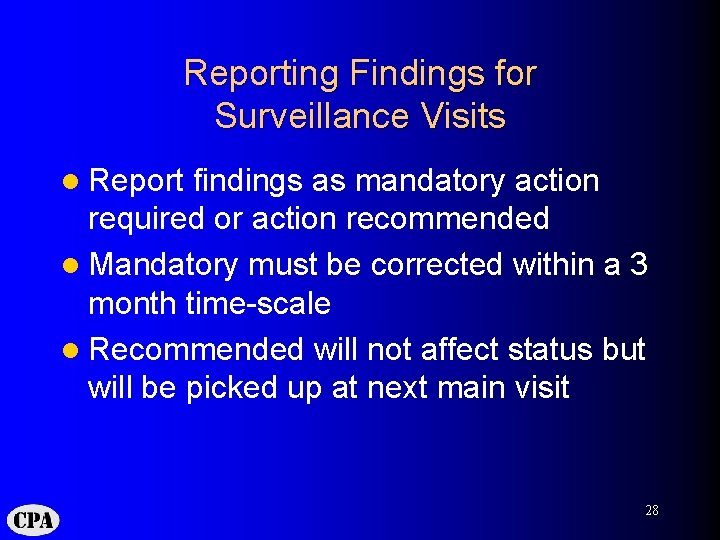 Reporting Findings for Surveillance Visits l Report findings as mandatory action required or action