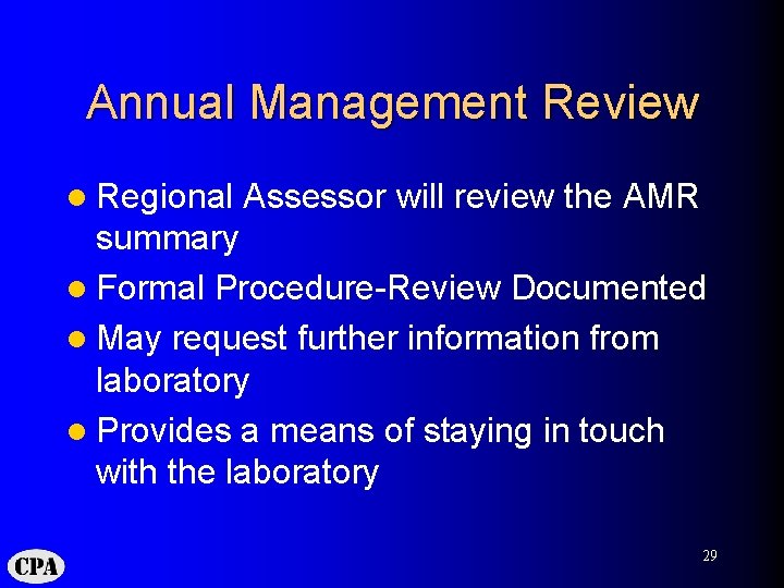 Annual Management Review l Regional Assessor will review the AMR summary l Formal Procedure-Review