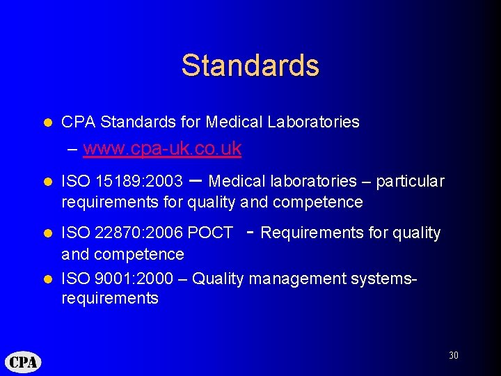 Standards l CPA Standards for Medical Laboratories – www. cpa-uk. co. uk l ISO