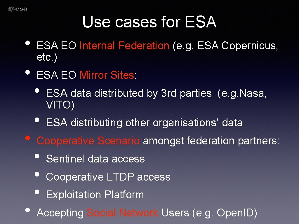 Use cases for ESA • • ESA EO Internal Federation (e. g. ESA Copernicus,