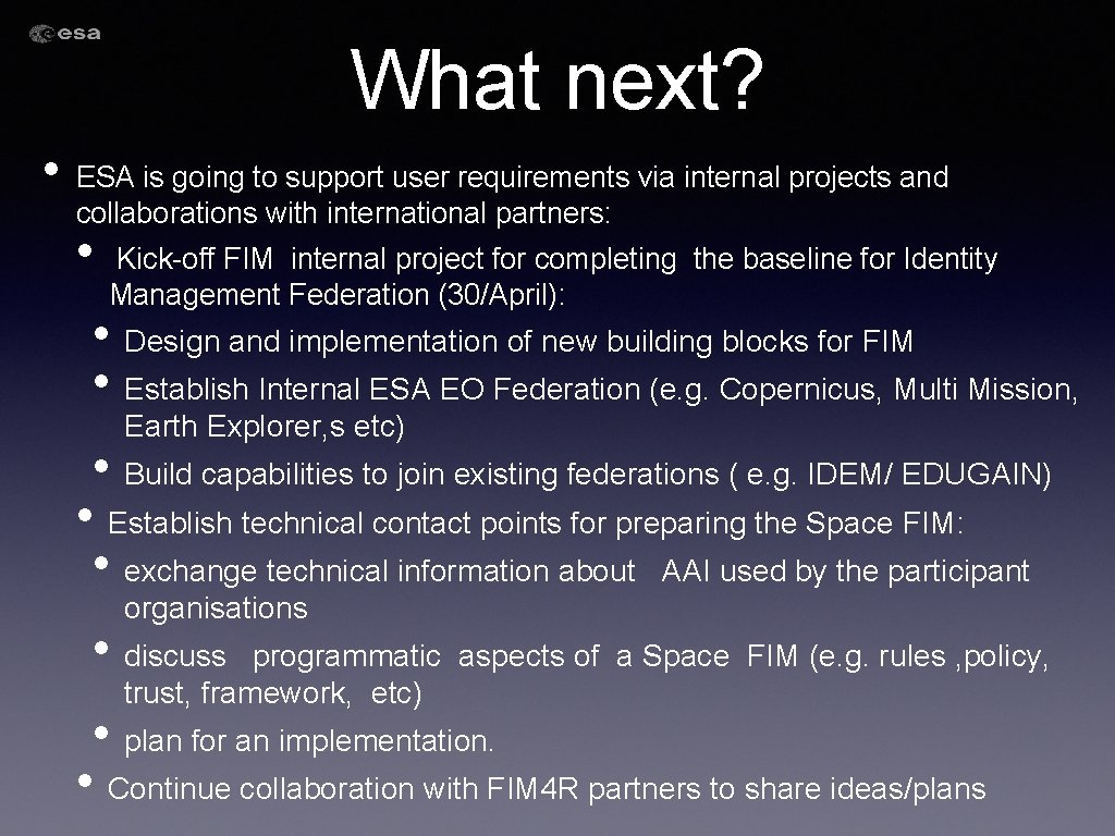 What next? • ESA is going to support user requirements via internal projects and What next? • ESA is going to support user requirements via internal projects and