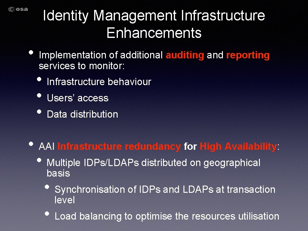 Identity Management Infrastructure Enhancements • Implementation of additional auditing and reporting services to monitor: Identity Management Infrastructure Enhancements • Implementation of additional auditing and reporting services to monitor: