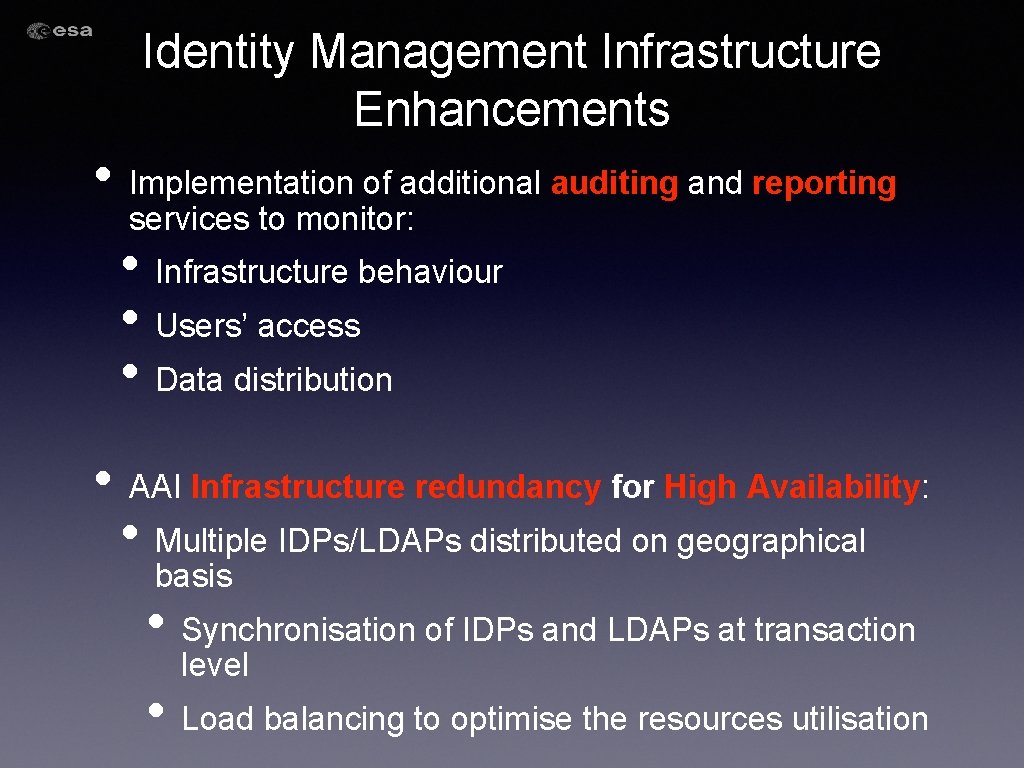 Identity Management Infrastructure Enhancements • Implementation of additional auditing and reporting services to monitor: