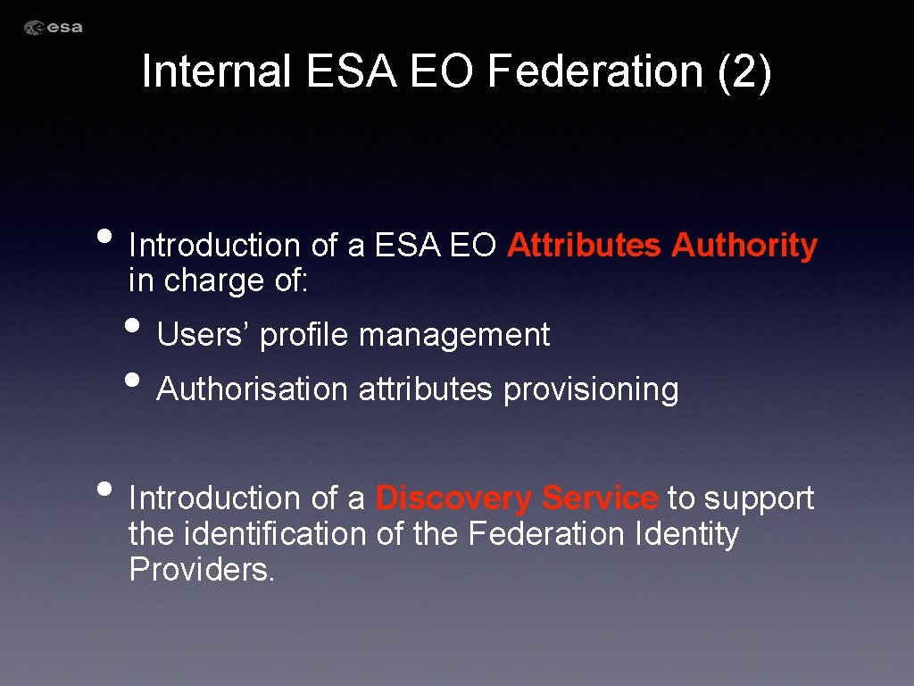 Internal ESA EO Federation (2) • Introduction of a ESA EO Attributes Authority in