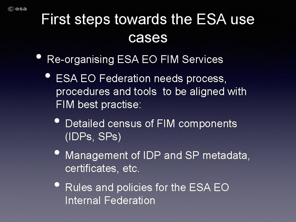 First steps towards the ESA use cases • Re-organising ESA EO FIM Services •