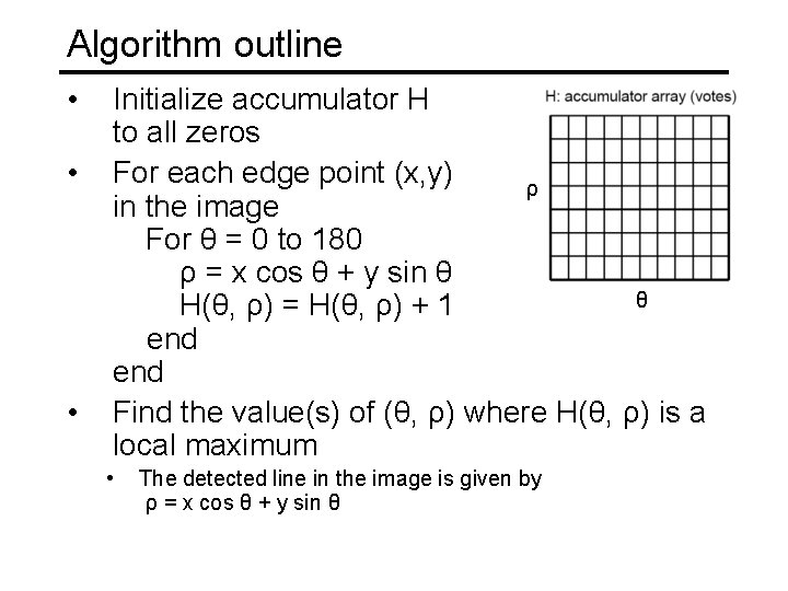 Algorithm outline • • • Initialize accumulator H to all zeros For each edge
