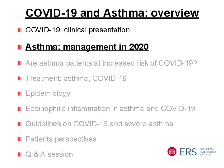 COVID-19 and Asthma: overview COVID-19: clinical presentation Asthma: management in 2020 Are asthma patients