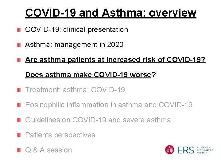 COVID-19 and Asthma: overview COVID-19: clinical presentation Asthma: management in 2020 Are asthma patients