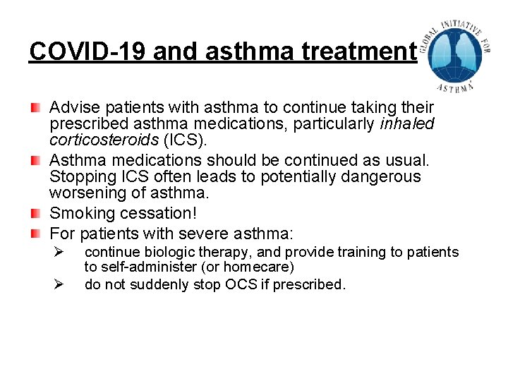 COVID-19 and asthma treatment Advise patients with asthma to continue taking their prescribed asthma