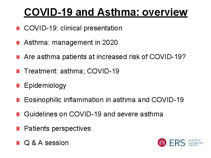 COVID-19 and Asthma: overview COVID-19: clinical presentation Asthma: management in 2020 Are asthma patients