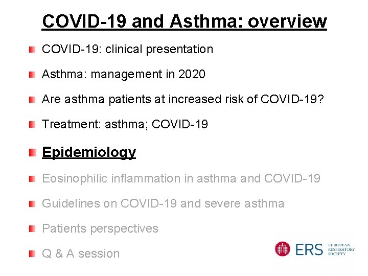 COVID-19 and Asthma: overview COVID-19: clinical presentation Asthma: management in 2020 Are asthma patients