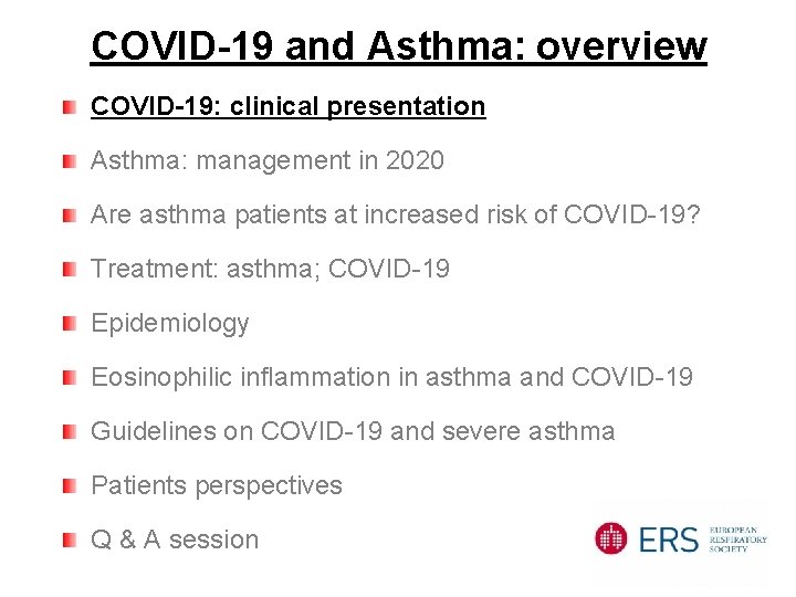COVID-19 and Asthma: overview COVID-19: clinical presentation Asthma: management in 2020 Are asthma patients