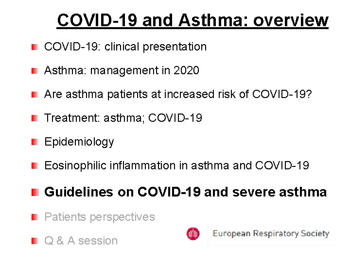 COVID-19 and Asthma: overview COVID-19: clinical presentation Asthma: management in 2020 Are asthma patients