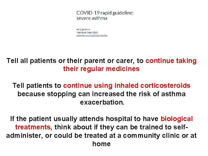 Tell all patients or their parent or carer, to continue taking their regular medicines