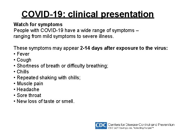 COVID-19: clinical presentation Watch for symptoms People with COVID-19 have a wide range of