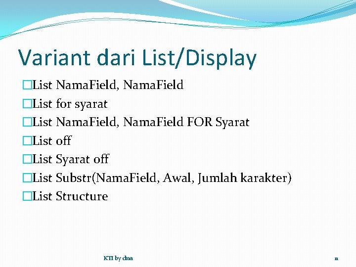 Variant dari List/Display �List Nama. Field, Nama. Field �List for syarat �List Nama. Field,