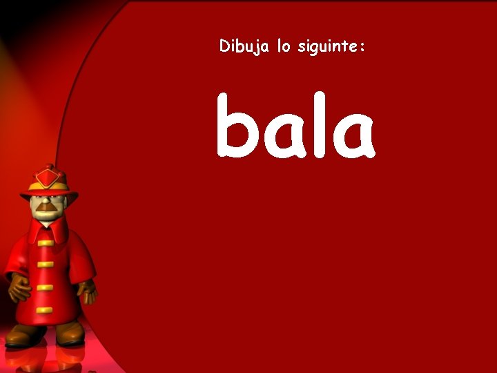 Dibuja lo siguinte: bala 