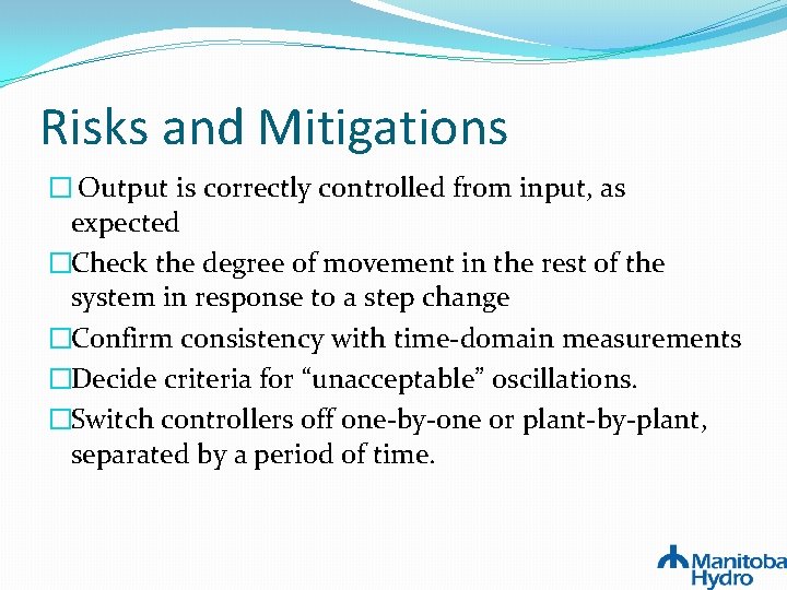Risks and Mitigations � Output is correctly controlled from input, as expected �Check the Risks and Mitigations � Output is correctly controlled from input, as expected �Check the