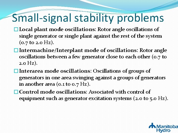 Small-signal stability problems �Local plant mode oscillations: Rotor angle oscillations of single generator or Small-signal stability problems �Local plant mode oscillations: Rotor angle oscillations of single generator or