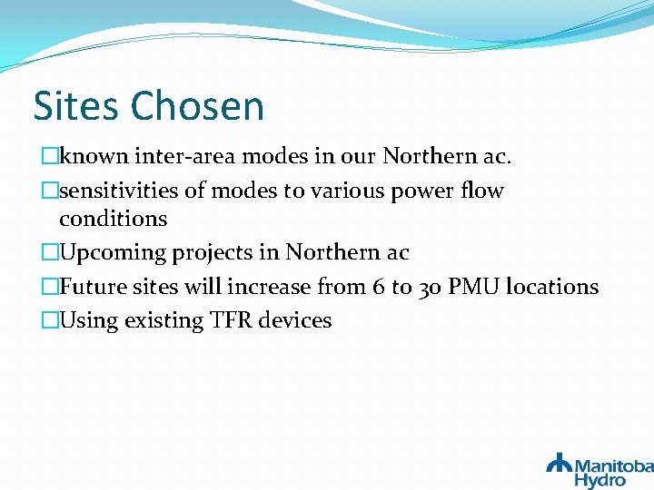 Sites Chosen �known inter-area modes in our Northern ac. �sensitivities of modes to various Sites Chosen �known inter-area modes in our Northern ac. �sensitivities of modes to various