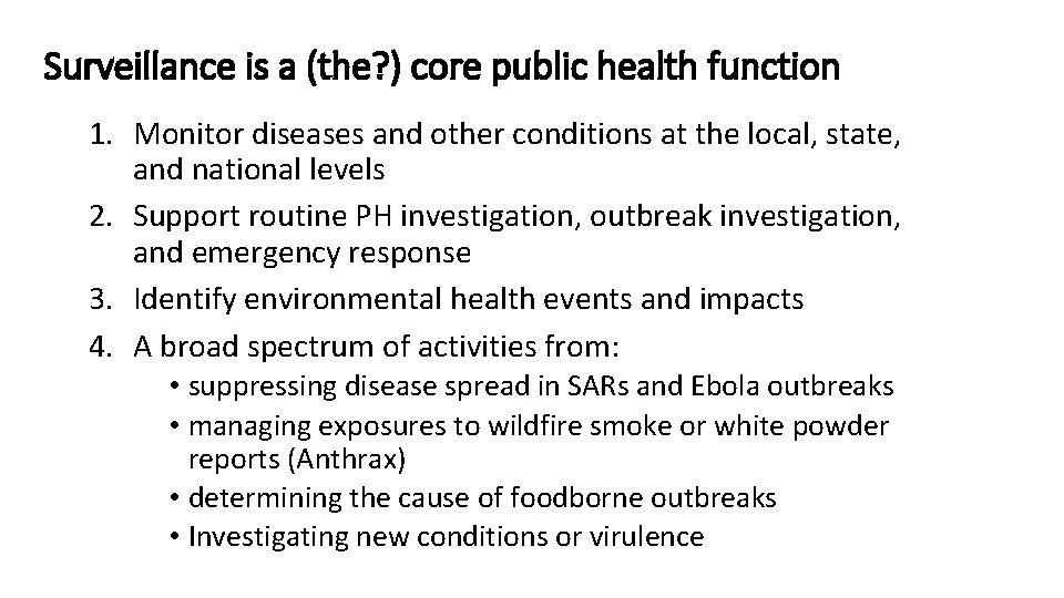 Surveillance is a (the? ) core public health function 1. Monitor diseases and other Surveillance is a (the? ) core public health function 1. Monitor diseases and other