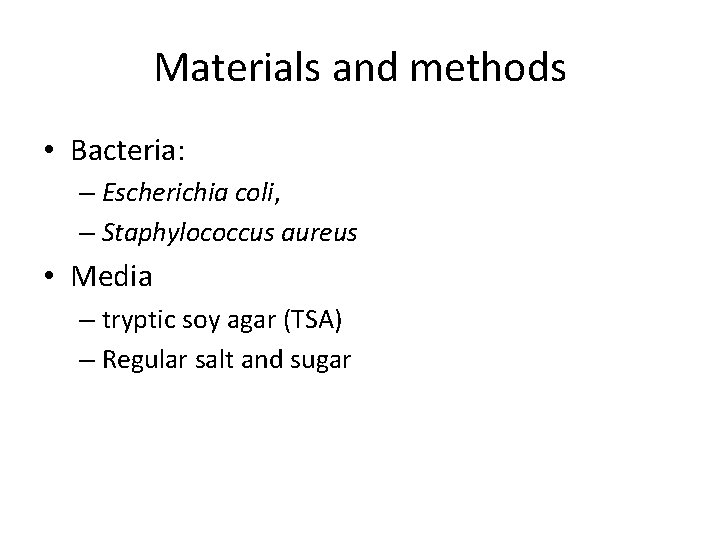 Materials and methods • Bacteria: – Escherichia coli, – Staphylococcus aureus • Media – Materials and methods • Bacteria: – Escherichia coli, – Staphylococcus aureus • Media –