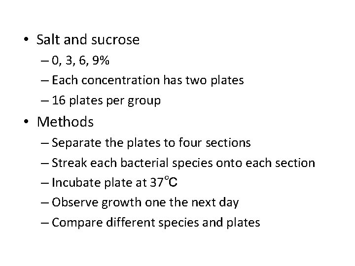 • Salt and sucrose – 0, 3, 6, 9% – Each concentration has • Salt and sucrose – 0, 3, 6, 9% – Each concentration has