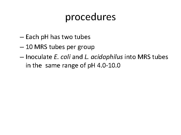 procedures – Each p. H has two tubes – 10 MRS tubes per group procedures – Each p. H has two tubes – 10 MRS tubes per group