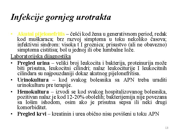 Infekcije gornjeg urotrakta • Akutni pijelonefritis – češći kod žena u generativnom period, redak