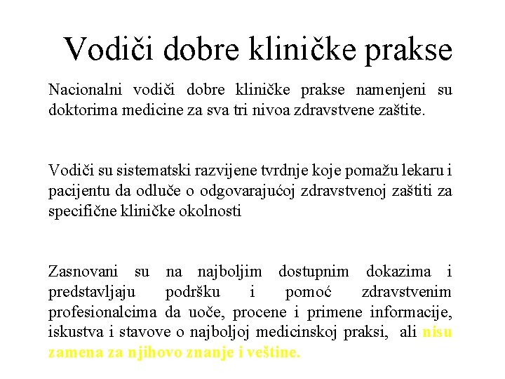 Vodiči dobre kliničke prakse Nacionalni vodiči dobre kliničke prakse namenjeni su doktorima medicine za