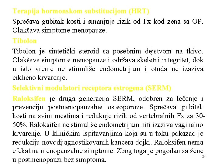 Terapija hormonskom substitucijom (HRT) Sprečava gubitak kosti i smanjuje rizik od Fx kod zena