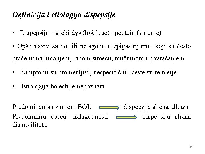 Definicija i etiologija dispepsije • Dispepsija – grčki dys (loš, loše) i peptein (varenje)