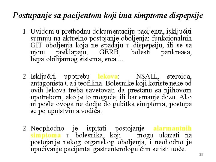 Postupanje sa pacijentom koji ima simptome dispepsije 1. Uvidom u prethodnu dokumentaciju pacijenta, isključiti