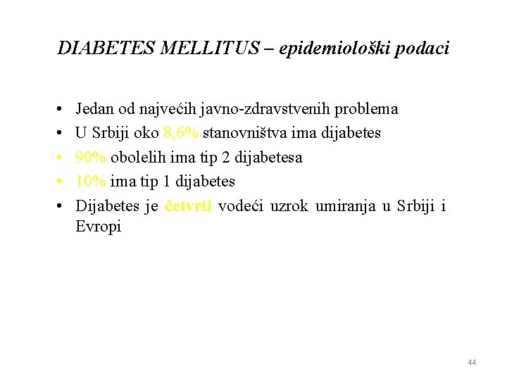 DIABETES MELLITUS – epidemiološki podaci • • • Jedan od naјvećih јavno-zdravstvenih problema U