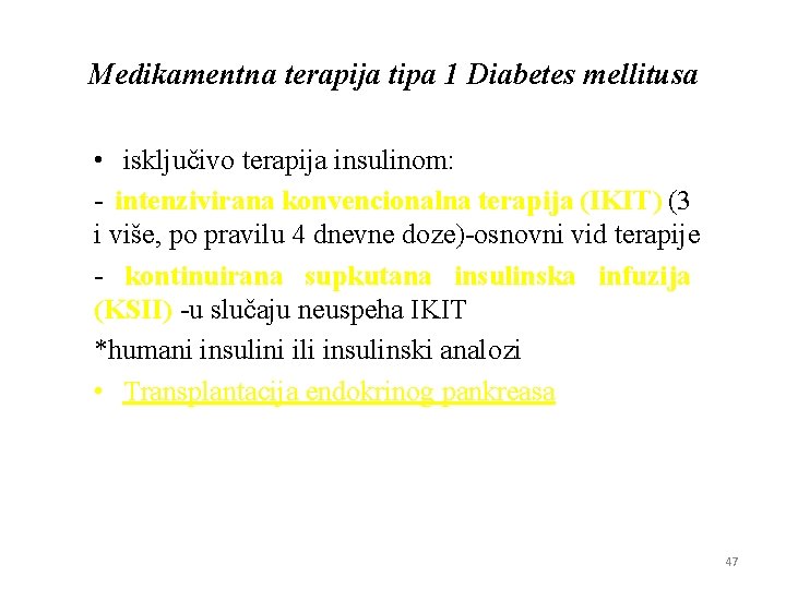 Medikamentna terapija tipa 1 Diabetes mellitusa • isključivo terapiјa insulinom: - intenzivirana konvencionalna terapiјa