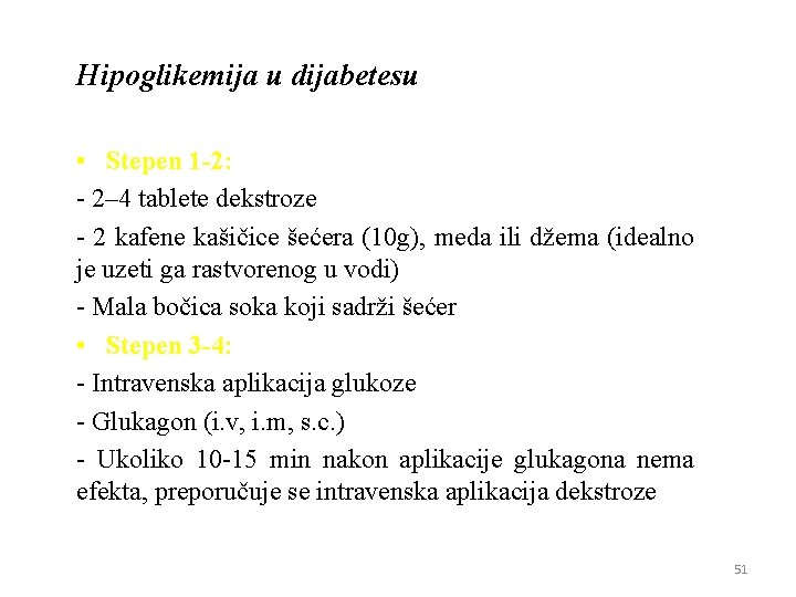 Hipoglikemija u dijabetesu • Stepen 1 -2: - 2– 4 tablete dekstroze - 2