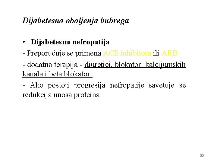 Diјabetesna oboljenja bubrega • Diјabetesna nefropatiјa - Preporučuјe se primena ACE inhibitora ili ARB