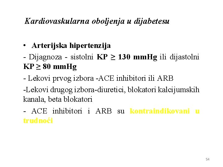 Kardiovaskularna oboljenja u dijabetesu • Arteriјska hipertenziјa - Diјagnoza - sistolni KP ≥ 130