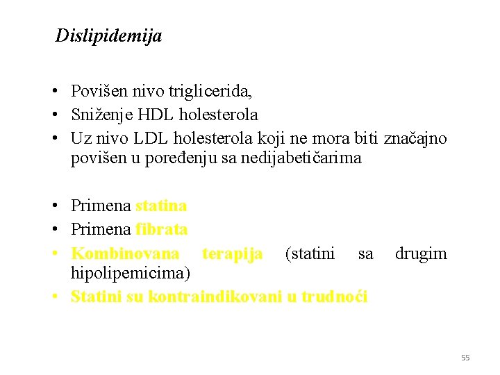 Dislipidemiјa • Povišen nivo triglicerida, • Sniženje HDL holesterola • Uz nivo LDL holesterola