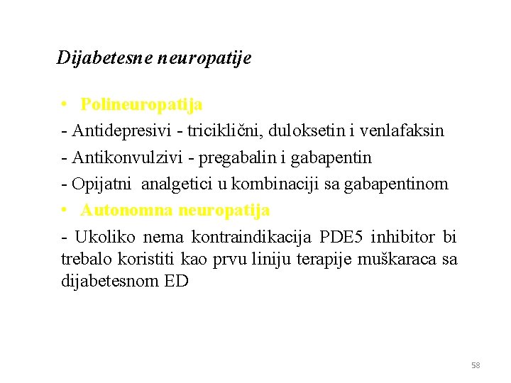 Dijabetesne neuropatije • Polineuropatiјa - Antidepresivi - triciklični, duloksetin i venlafaksin - Antikonvulzivi -