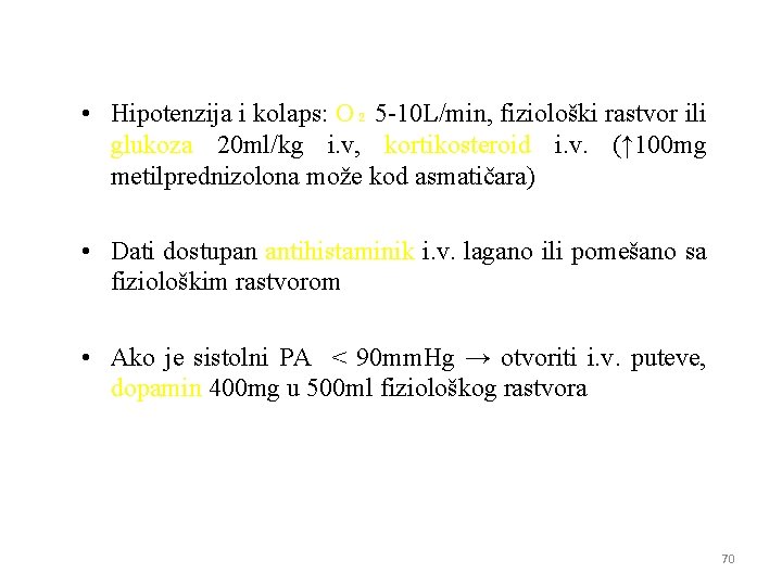  • Hipotenzija i kolaps: O₂ 5 -10 L/min, fiziološki rastvor ili glukoza 20