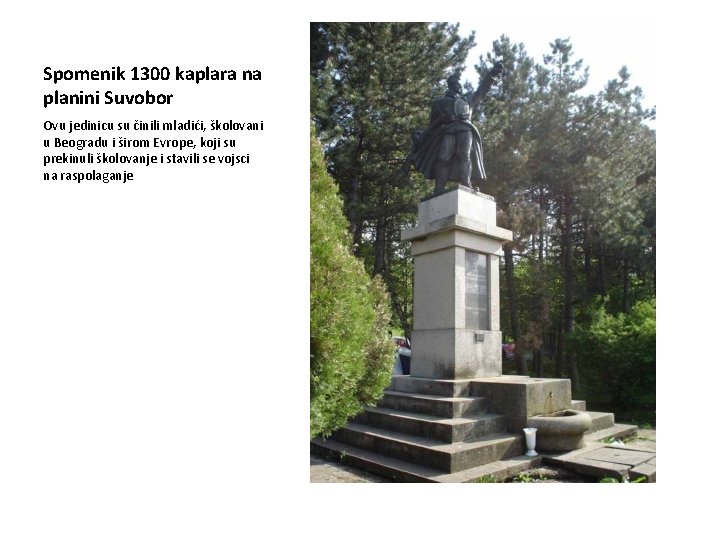 Spomenik 1300 kaplara na planini Suvobor Ovu jedinicu su činili mladići, školovani u Beogradu