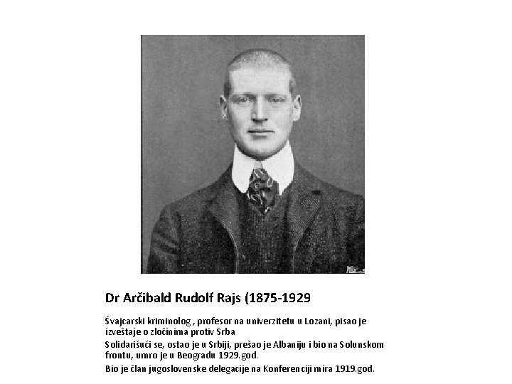 Dr Arčibald Rudolf Rajs (1875 -1929 Švajcarski kriminolog , profesor na univerzitetu u Lozani,