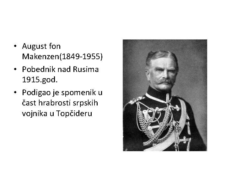  • August fon Makenzen(1849 -1955) • Pobednik nad Rusima 1915. god. • Podigao